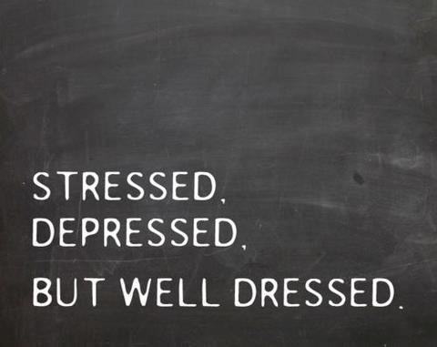 Stressed, dressed, depressed